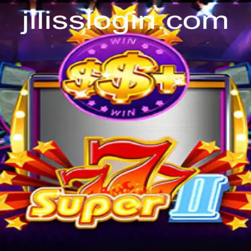 Exploring the Exciting World of Super777II with JiLiss.COM